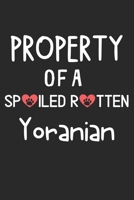 Property Of A Spoiled Rotten Yoranian: Lined Journal, 120 Pages, 6 x 9, Yoranian Dog Gift Idea, Black Matte Finish (Property Of A Spoiled Rotten Yoranian Journal) 1707005249 Book Cover