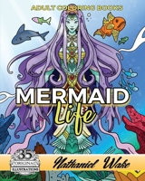 Adult Coloring Books: Mermaid Life: Mermaids - Mermen - Merkids! Coloring Books For Adults 1548797154 Book Cover