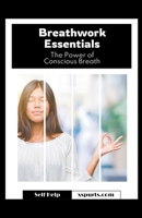 Breathwork Essentials The Power of Conscious Breath B0CT6PWM81 Book Cover