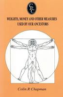 Weights, Money and Other Measures Used by Our Ancestors 0806315016 Book Cover