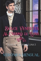 Dolce vendetta al chiaro di luna: Regency Romance 3 B0C2RTN9SY Book Cover