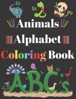 Animals Alphabet Coloring Book: Preschool Toddler Pre-K - Learn Your Letters And Animals - Trace Letters A - Z B08QS68YBF Book Cover