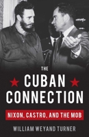 The Cuban Connection: Nixon, Castro, and the Mob 1616147571 Book Cover