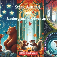 Stars, Autumn, and Underground Adventures: Tales of Dads for Children B0CQH1DCTR Book Cover
