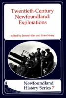 Twentieth-Century Newfoundland: Explorations (Newfoundland History Series, 7) 1550810723 Book Cover