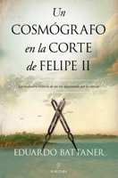 Un cosm?grafo en la corte de Felipe (II) 841808989X Book Cover