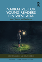 Narratives for Young Readers on West Asia: War, Trauma and Resilience (Children's Literature and Culture) 1032936983 Book Cover