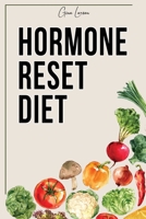 Hormone Reset Diet: Heal Your Metabolism and Learn the Basic 7 Hormone Diet Strategies. 1801573298 Book Cover