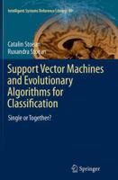 Support Vector Machines and Evolutionary Algorithms for Classification: Single or Together? 3319069403 Book Cover