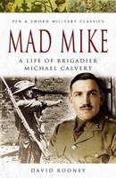 Mad Mike: A Biography of Brigadier Michael Calvert 0850525438 Book Cover