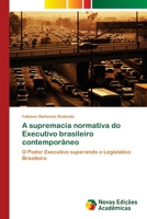 A supremacia normativa do Executivo brasileiro contempor�neo 6130156480 Book Cover