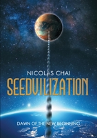 Seedvilization: Dawn of the New Beginning 1483449742 Book Cover