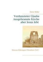 Verdunsteter Glaube Ausgebrannte Kirche Aber Jesus lebt: Skizzen Klärungen Polemiken Teil I 3748167296 Book Cover