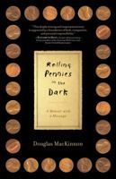 Rolling Pennies in the Dark: A Memoir with a Message 145160789X Book Cover