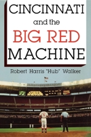 Cincinnati and the Big Red Machine 0253213703 Book Cover