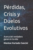 Perdidas, Crisis y Duelos Evolutivos: Acerca del verdadero ganar en la vida B0948JYCH8 Book Cover