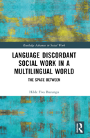 Language Discordant Social Work in a Multilingual World: The Space Between 1032394633 Book Cover