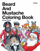 Beard and Mustache Coloring Book: All Ages 0982839901 Book Cover
