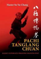 Pachi Tanglang Chuan: Eight Ultimate Praying Mantis 8230326509 Book Cover