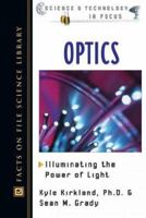 Optics: Illuminating the Power of Light (Science and Technology in Focus) 0816047049 Book Cover