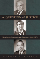 A Question of Justice: New South Governors and Education, 1968-1976 0817311572 Book Cover