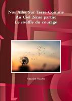 Nos Ailes sur terre comme au ciel 2?me partie: Le souffle du courage 0359535658 Book Cover