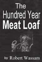 The Hundred Year Meat Loaf 1430322373 Book Cover