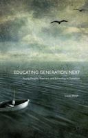 Educating Generation Next: Young People, Teachers and Schooling in Transition 1137526394 Book Cover