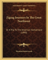 ZigZag Journeys In the Great Northwest; or, A Trip to the American Switzerland 1120056470 Book Cover