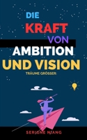 Träume größer: Die Kraft von Ambition und Vision (German Edition) B0CLVG2Y9H Book Cover