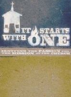 It Starts with One: A DVD-Based Study: Igniting the Passion for the Mission of the Church 1418546127 Book Cover