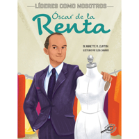 Óscar de la Renta (Spanish Edition) Biography, Leaders Like Us Spanish Language Children's Book Series (Líderes Como Nosotros) 173165796X Book Cover