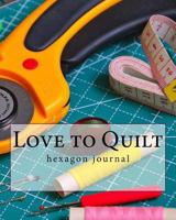 Love to Quilt 1719143080 Book Cover