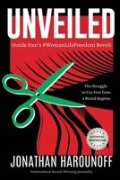 Unveiled: Inside Iran's #WomanLifeFreedom Revolt 1685136524 Book Cover