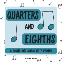 Quarters and Eighths: A Sound and Music Note Primer B09XGTNF28 Book Cover