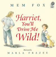 Harriet, You'll Drive Me Wild! 0152019774 Book Cover