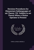 Decision Procedures for Elementary Sublanguages of set Theory. VII. Validity in set Theory When a Choice Operator is Present 1378926056 Book Cover