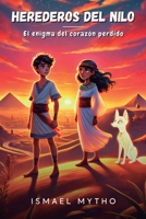 Herederos del Nilo: El Enigma del Corazón Perdido (Spanish Edition) B0F6LGNJXM Book Cover