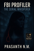 FBI Profiler: The Serial Whisperer B0F92FVBKC Book Cover