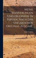 Meine Wanderungen Und Erlebnisse in Persien 1018446621 Book Cover
