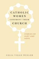 Catholic Women Confront Their Church: Stories of Hurt and Hope 1442254130 Book Cover
