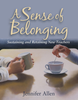 A Sense of Belonging: Sustaining and Retaining New Teachers 1571107851 Book Cover