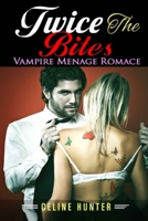 ROMANCE: Twice the Bites - Vampire Menage Romance B086BBXJ1P Book Cover