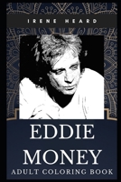 Eddie Money Adult Coloring Book: Iconic Rock Star and Acclaimed Lyricist Inspired Coloring Book for Adults 1706551797 Book Cover