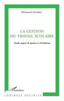La gestion du travail scolaire: Etude auprès de lycéens et d'étudiants (Logiques Sociales) (French Edition) 2296123988 Book Cover