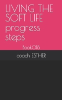 LIVING THE SOFT LIFE progress steps: Book018 B0CD13QHB5 Book Cover