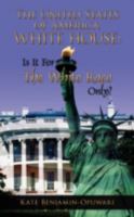 The United States of America White House: Is It for the White Race Only? 1438925913 Book Cover