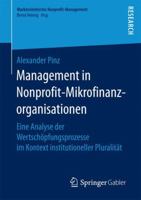 Management in Nonprofit-Mikrofinanzorganisationen: Eine Analyse der Wertschöpfungsprozesse im Kontext institutioneller Pluralität (Marktorientiertes Nonprofit-Management) 3658183470 Book Cover