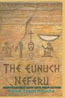 The Eunuch Neferu: Fourth Edition with Author's Note 1494920077 Book Cover