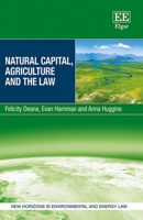 Natural Capital, Agriculture and the Law 1839104155 Book Cover